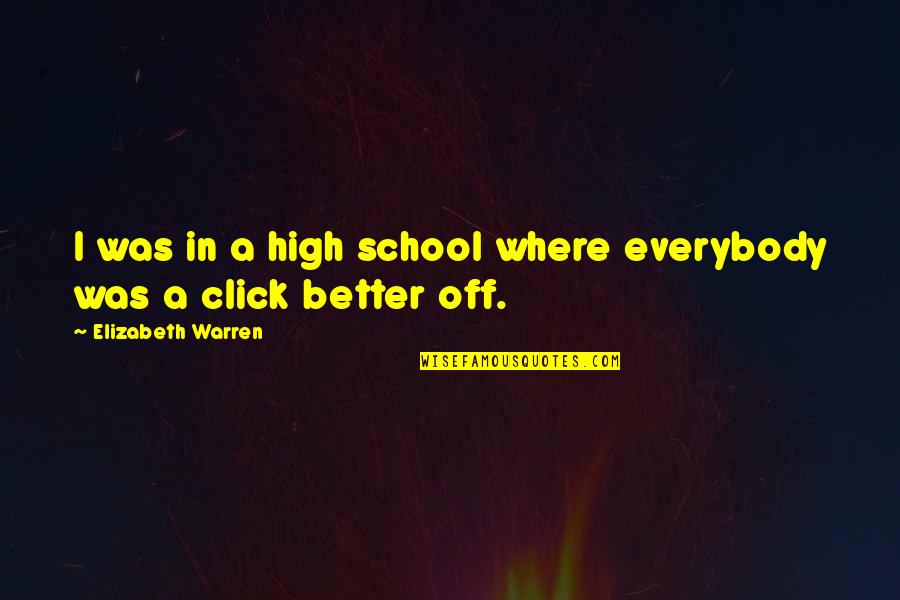 Enviable Synonyms Quotes By Elizabeth Warren: I was in a high school where everybody Enviable Synonyms Quotes By Elizabeth Warren: I was in a high school where everybody