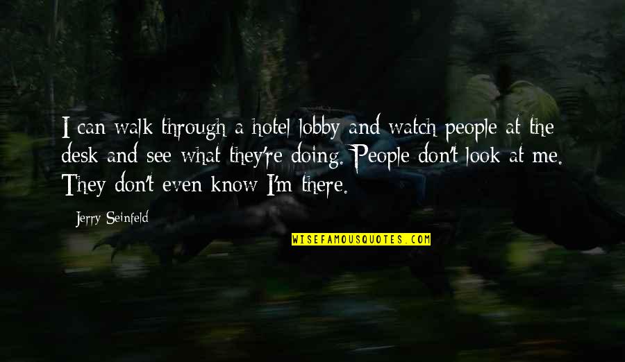 Enviar Ficheiros Quotes By Jerry Seinfeld: I can walk through a hotel lobby and Enviar Ficheiros Quotes By Jerry Seinfeld: I can walk through a hotel lobby and