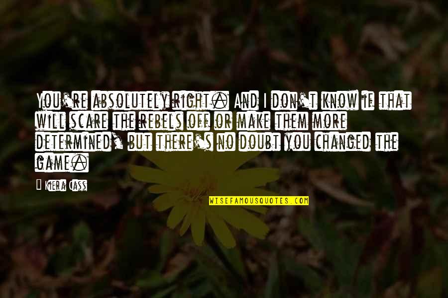 Enviar Ficheiros Quotes By Kiera Cass: You're absolutely right. And I don't know if Enviar Ficheiros Quotes By Kiera Cass: You're absolutely right. And I don't know if
