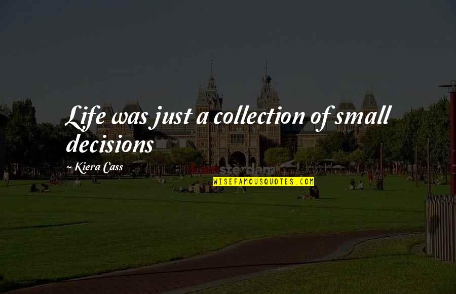 Enviar Losartan Quotes By Kiera Cass: Life was just a collection of small decisions
