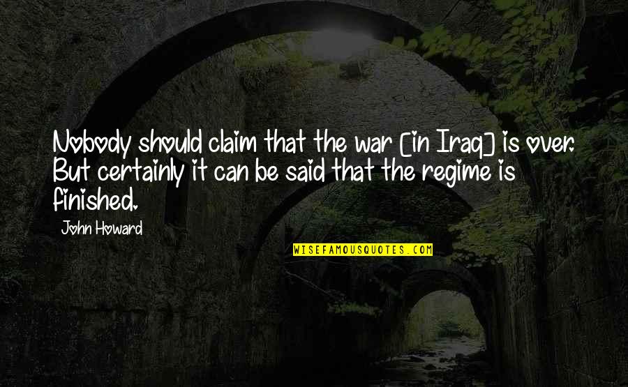 Enviaste Em Quotes By John Howard: Nobody should claim that the war [in Iraq]