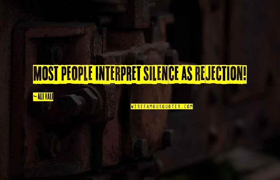 Envidiar En Quotes By Ali Vali: most people interpret silence as rejection!