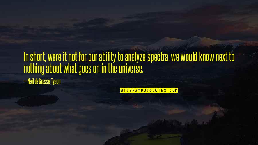 Envidiaras Quotes By Neil DeGrasse Tyson: In short, were it not for our ability Envidiaras Quotes By Neil DeGrasse Tyson: In short, were it not for our ability