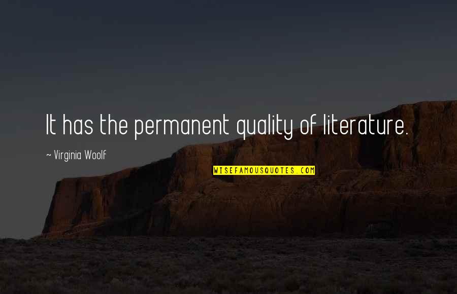 Envidiaras Quotes By Virginia Woolf: It has the permanent quality of literature. Envidiaras Quotes By Virginia Woolf: It has the permanent quality of literature.
