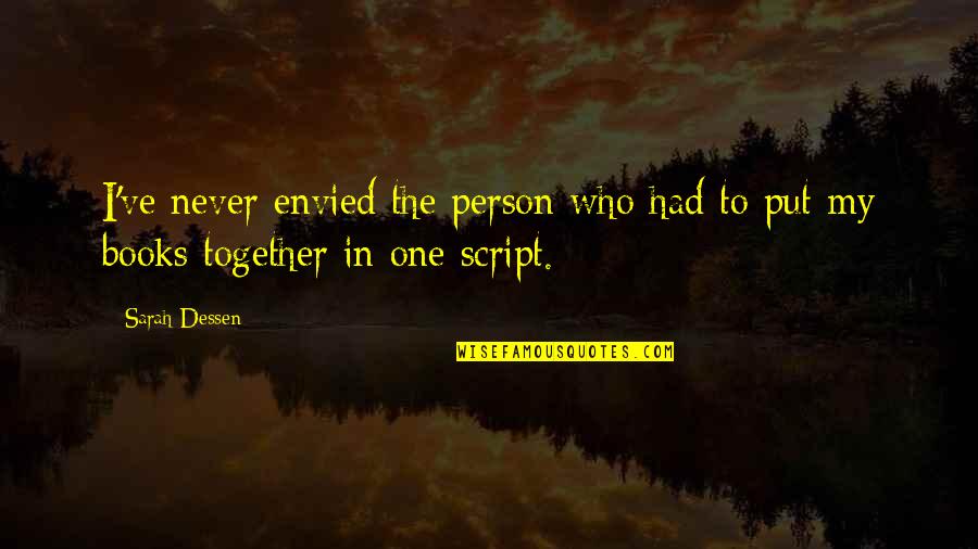 Envied Quotes By Sarah Dessen: I've never envied the person who had to