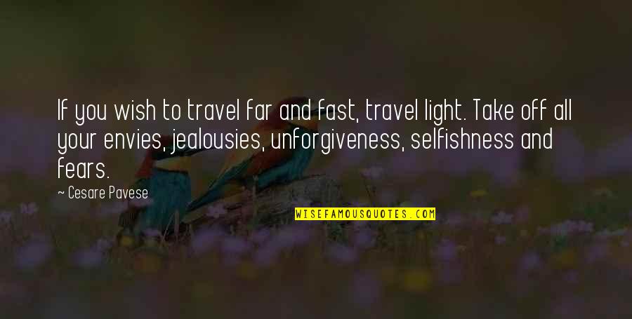 Envies Quotes By Cesare Pavese: If you wish to travel far and fast,
