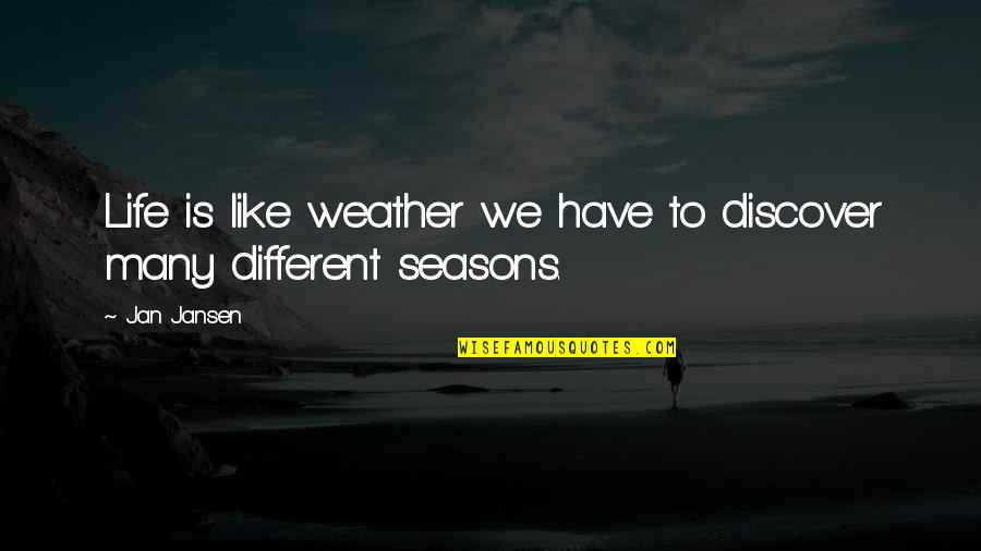 Envik Construction Quotes By Jan Jansen: Life is like weather we have to discover