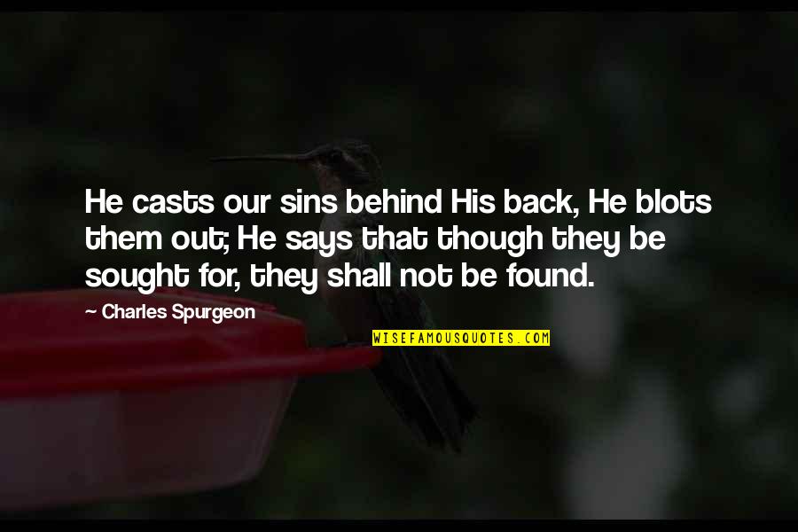 Enviornment Quotes By Charles Spurgeon: He casts our sins behind His back, He