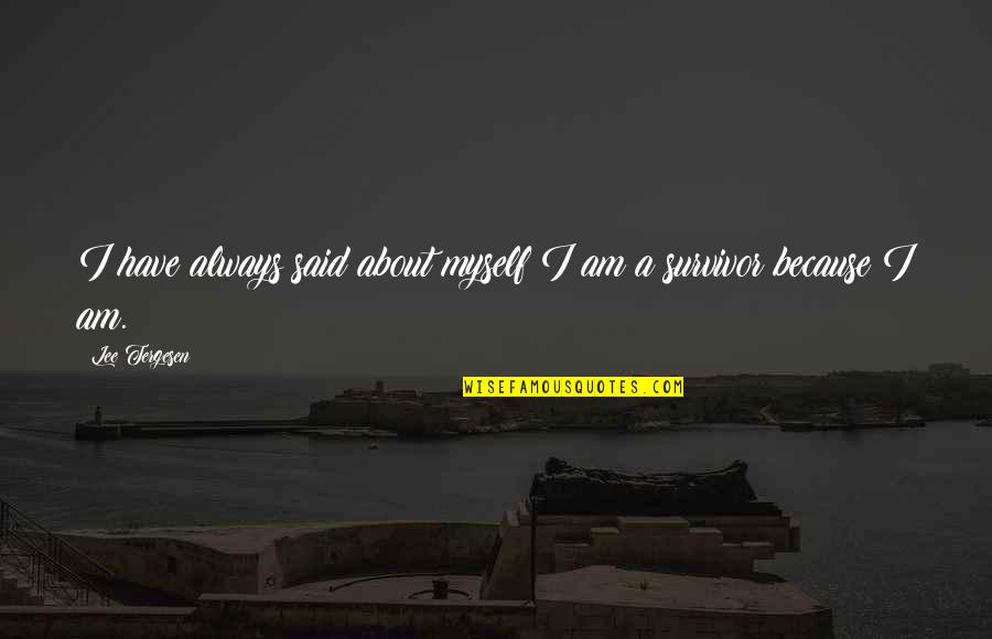 Envious Friends Quotes By Lee Tergesen: I have always said about myself I am