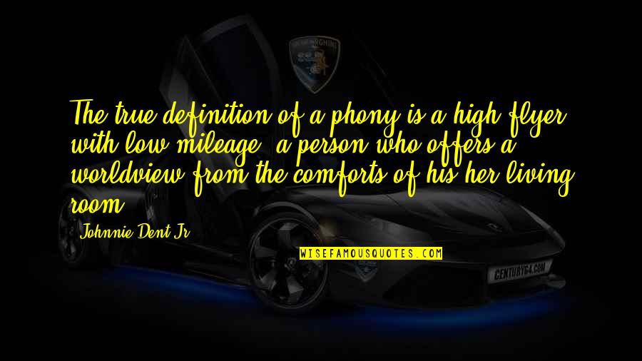 Envious Of People S Achievements Quotes By Johnnie Dent Jr.: The true definition of a phony is a Envious Of People S Achievements Quotes By Johnnie Dent Jr.: The true definition of a phony is a