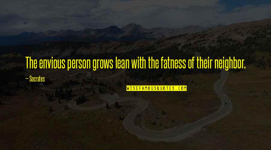 Envious Person Quotes By Socrates: The envious person grows lean with the fatness