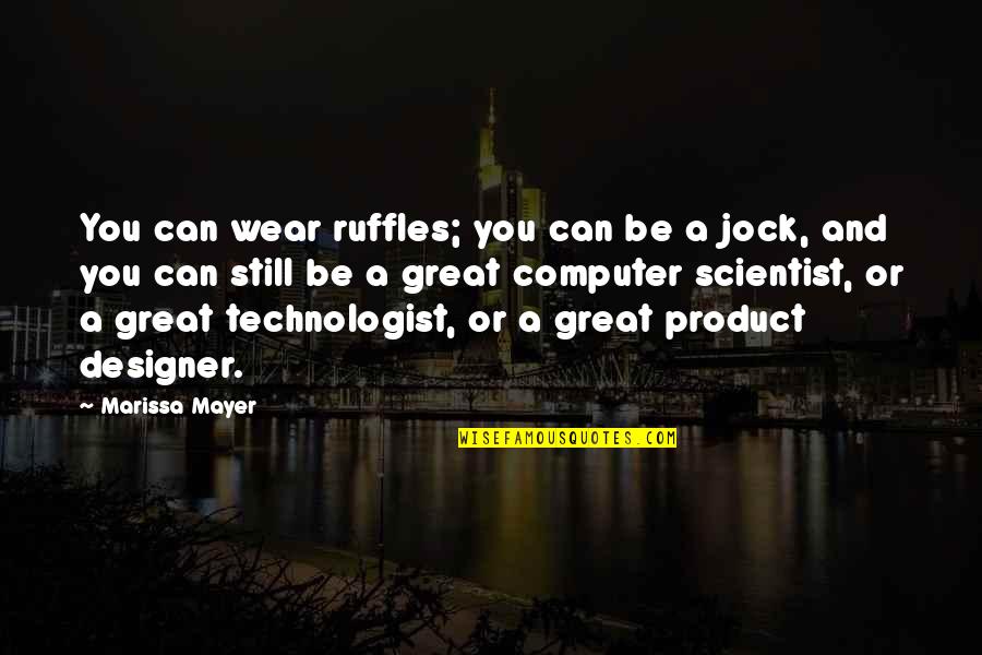 Enviously Quotes By Marissa Mayer: You can wear ruffles; you can be a