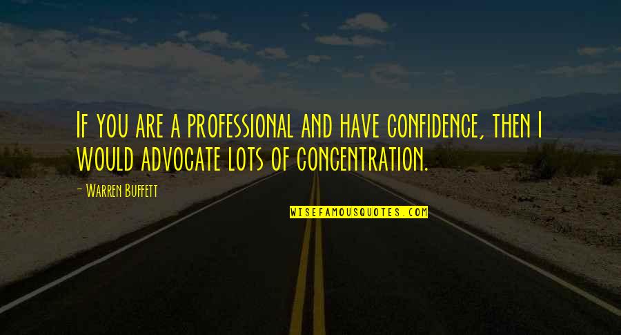 Enviroment Quotes By Warren Buffett: If you are a professional and have confidence,