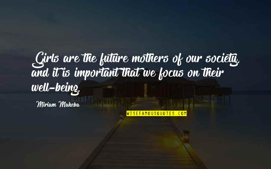 Enviromental Quotes By Miriam Makeba: Girls are the future mothers of our society,