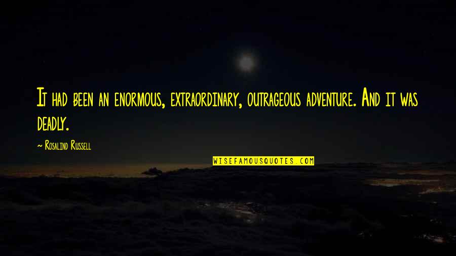 Enviromental Quotes By Rosalind Russell: It had been an enormous, extraordinary, outrageous adventure. Enviromental Quotes By Rosalind Russell: It had been an enormous, extraordinary, outrageous adventure.