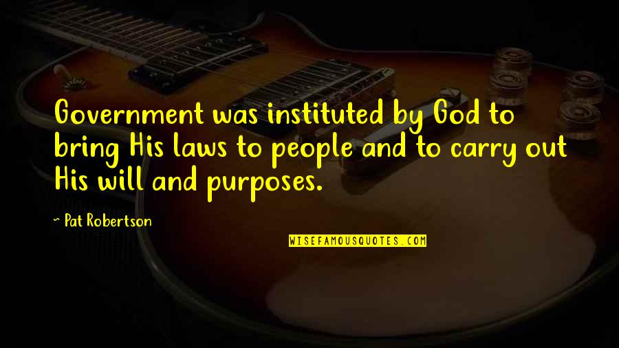 Enviromint Sports Quotes By Pat Robertson: Government was instituted by God to bring His Enviromint Sports Quotes By Pat Robertson: Government was instituted by God to bring His