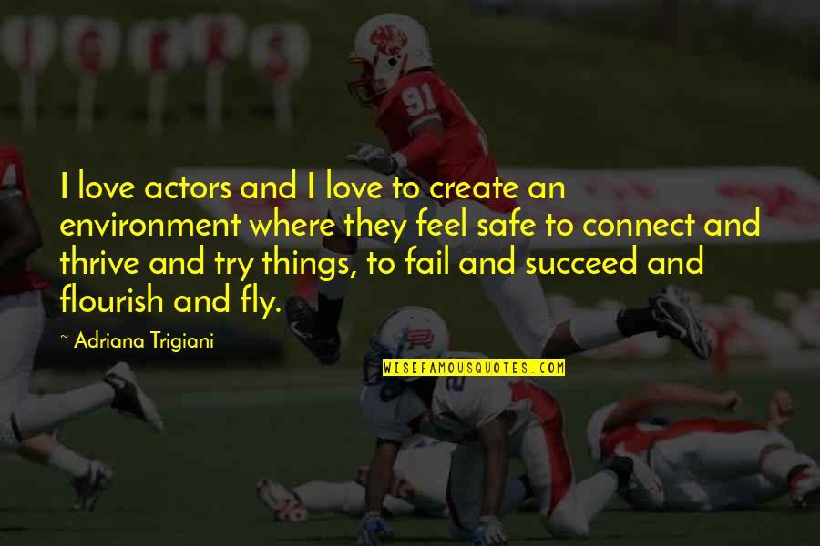 Environment And Love Quotes By Adriana Trigiani: I love actors and I love to create