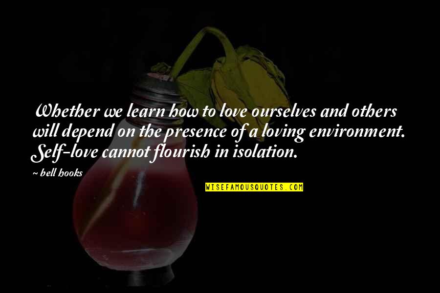 Environment And Love Quotes By Bell Hooks: Whether we learn how to love ourselves and