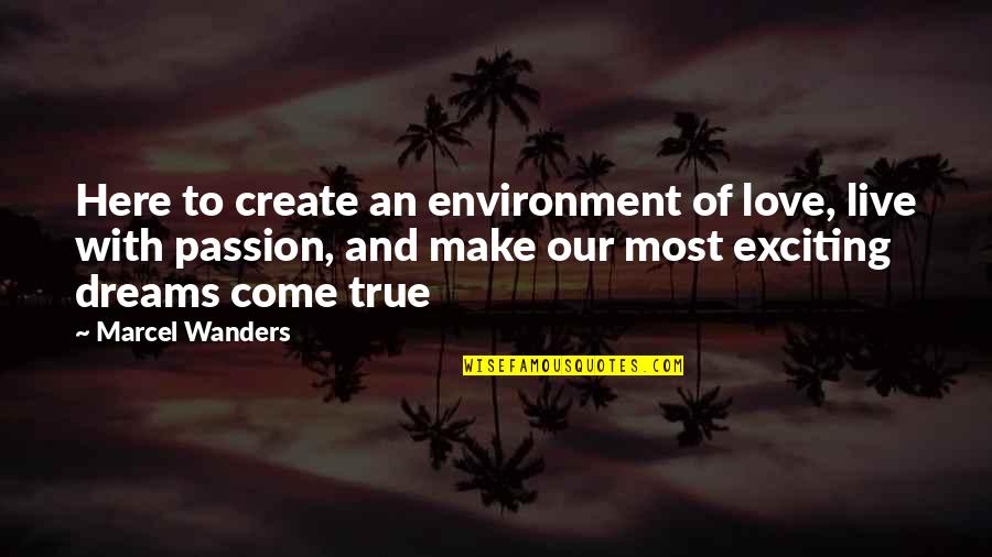 Environment And Love Quotes By Marcel Wanders: Here to create an environment of love, live