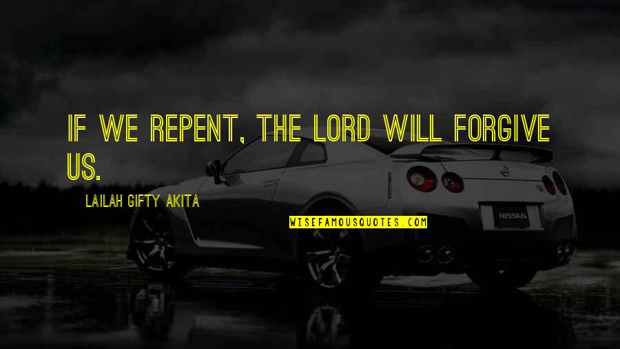 Environment Conservation Quotes By Lailah Gifty Akita: If we repent, the Lord will forgive us.