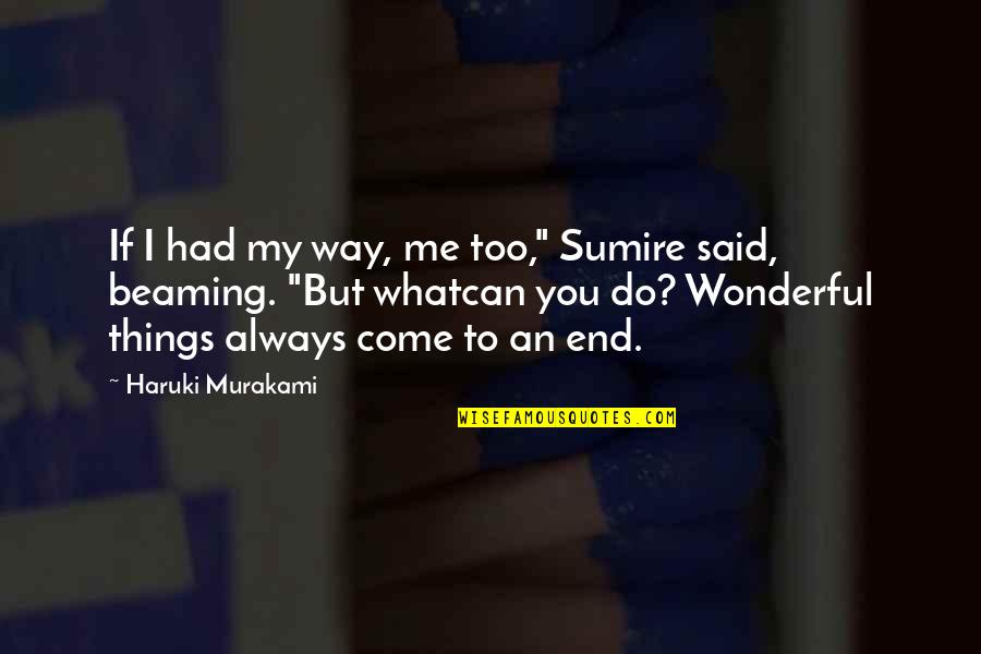Environment In Business Quotes By Haruki Murakami: If I had my way, me too," Sumire