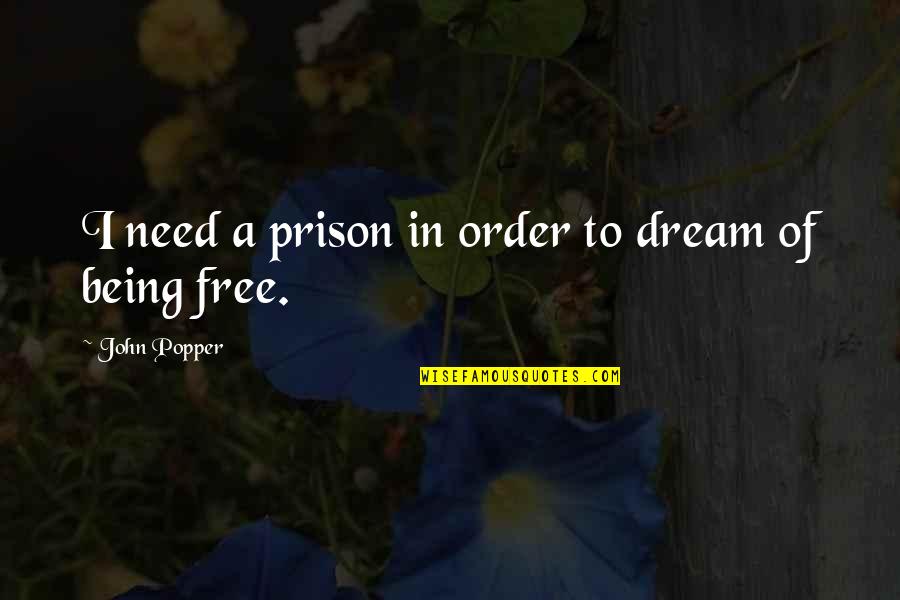 Environment In The Bible Quotes By John Popper: I need a prison in order to dream Environment In The Bible Quotes By John Popper: I need a prison in order to dream