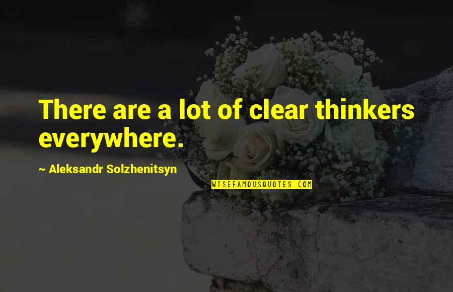 Environment Pics With Quotes By Aleksandr Solzhenitsyn: There are a lot of clear thinkers everywhere. Environment Pics With Quotes By Aleksandr Solzhenitsyn: There are a lot of clear thinkers everywhere.