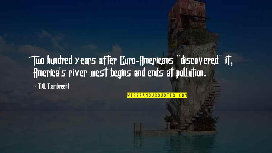 Environment Pollution Quotes By Bill Lambrecht: Two hundred years after Euro-Americans "discovered" it, America's