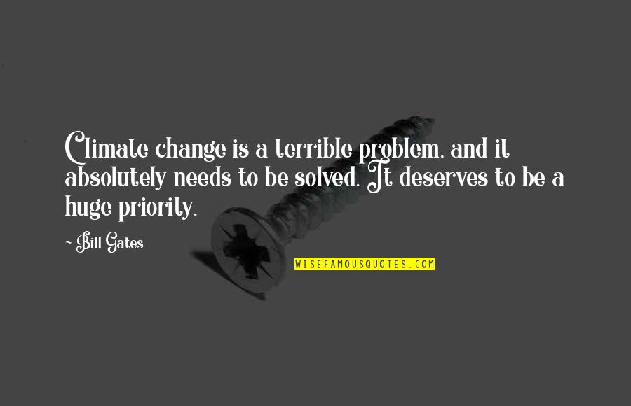 Environmental Change Quotes By Bill Gates: Climate change is a terrible problem, and it