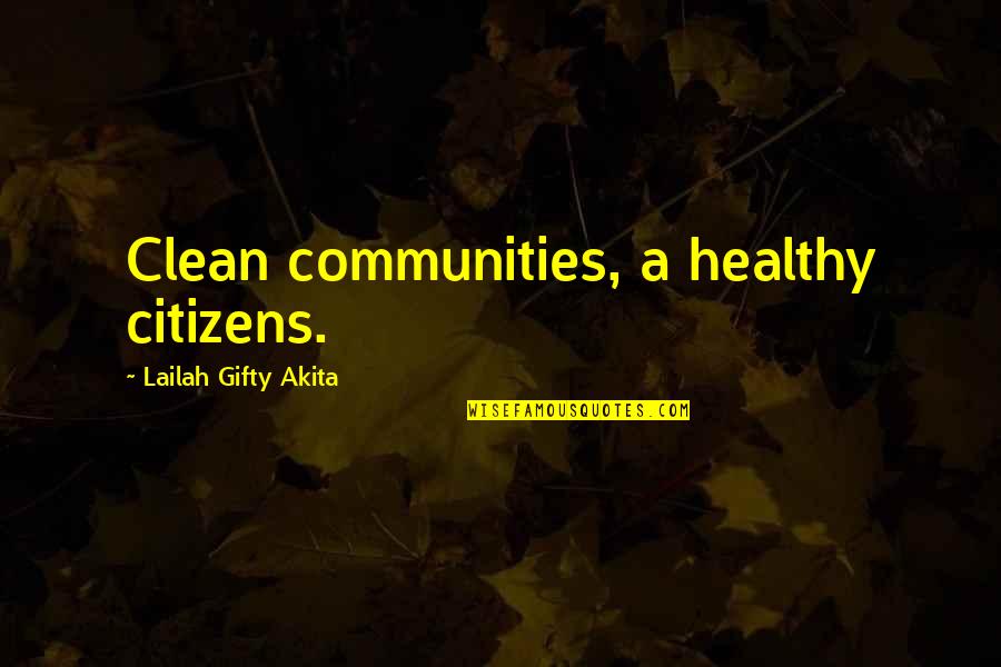 Environmental Clean Up Quotes By Lailah Gifty Akita: Clean communities, a healthy citizens.