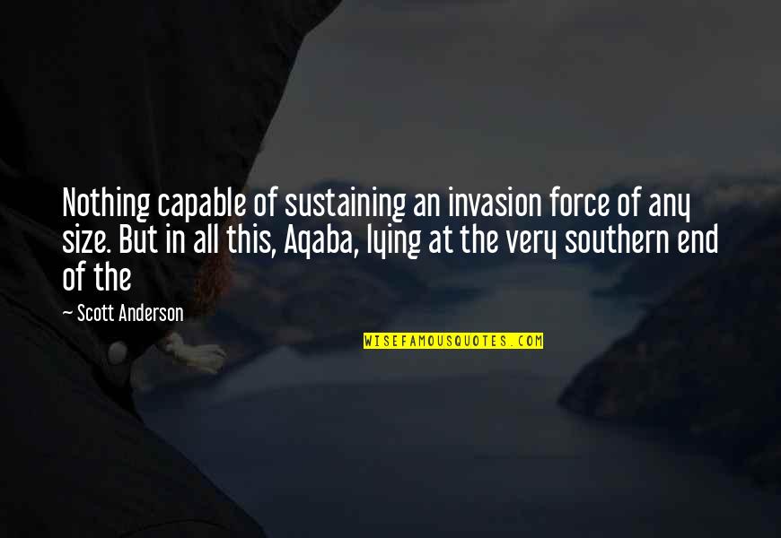 Environmental Compliance Quotes By Scott Anderson: Nothing capable of sustaining an invasion force of