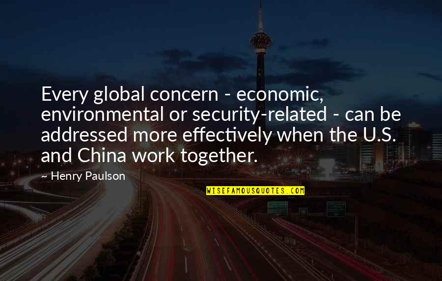 Environmental Concern Quotes By Henry Paulson: Every global concern - economic, environmental or security-related