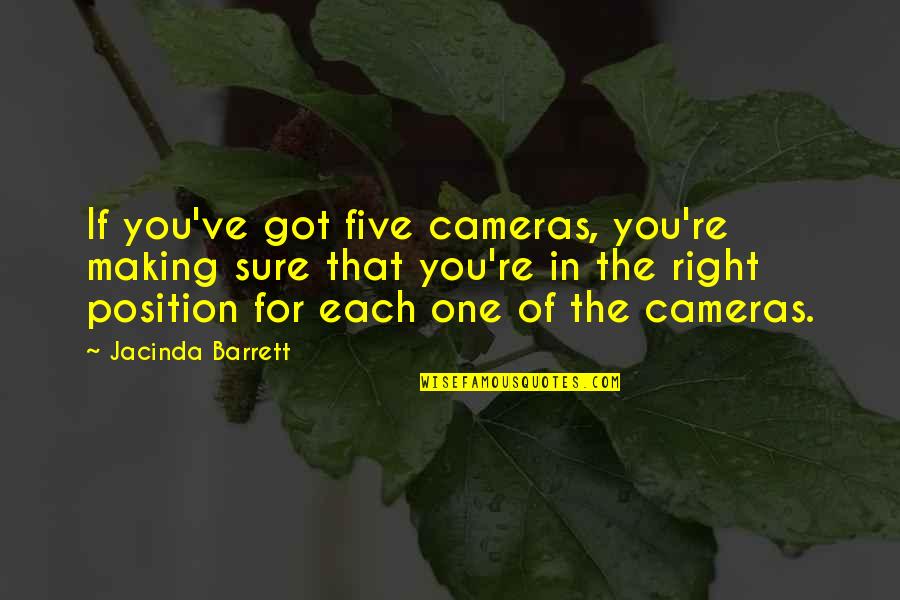 Environmental Concern Quotes By Jacinda Barrett: If you've got five cameras, you're making sure