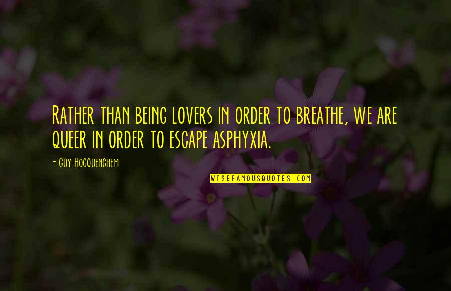 Environmental Disasters Quotes By Guy Hocquenghem: Rather than being lovers in order to breathe,