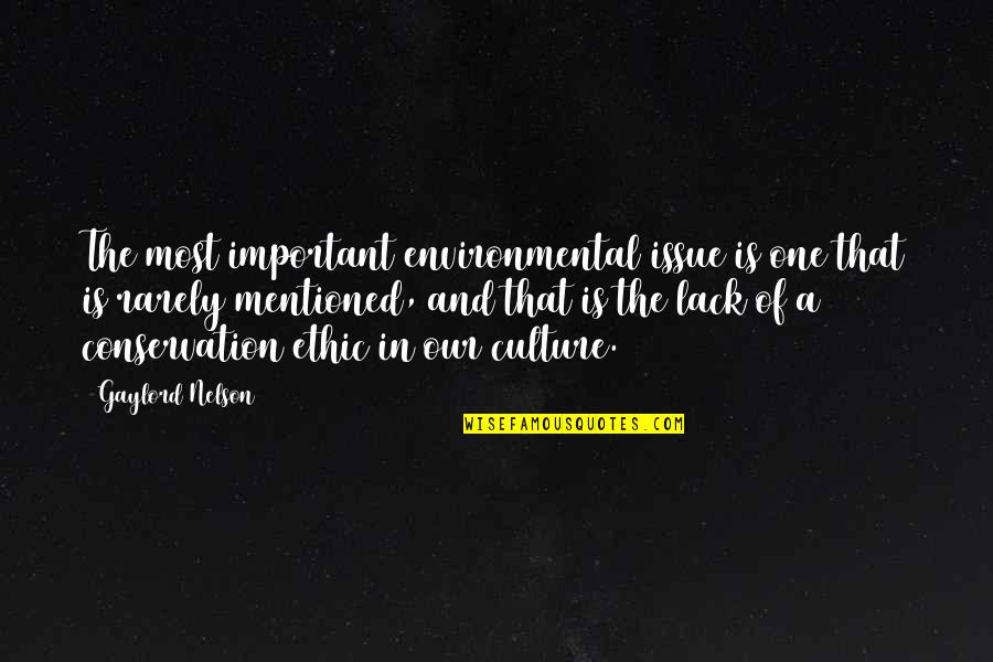 Environmental Ethic Quotes By Gaylord Nelson: The most important environmental issue is one that