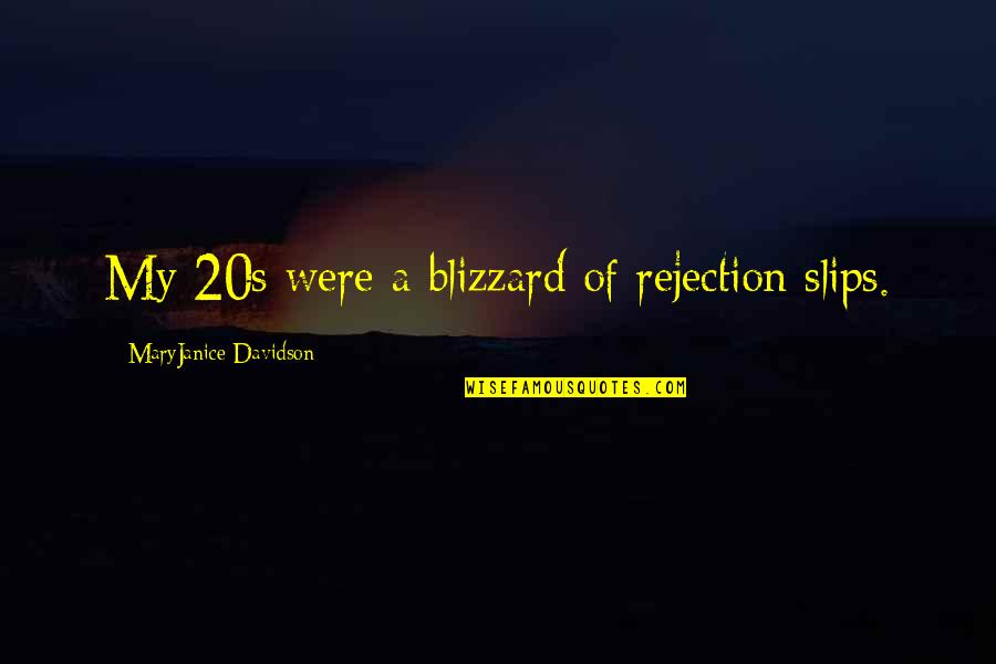 Environmental Health And Safety Quotes By MaryJanice Davidson: My 20s were a blizzard of rejection slips. Environmental Health And Safety Quotes By MaryJanice Davidson: My 20s were a blizzard of rejection slips.