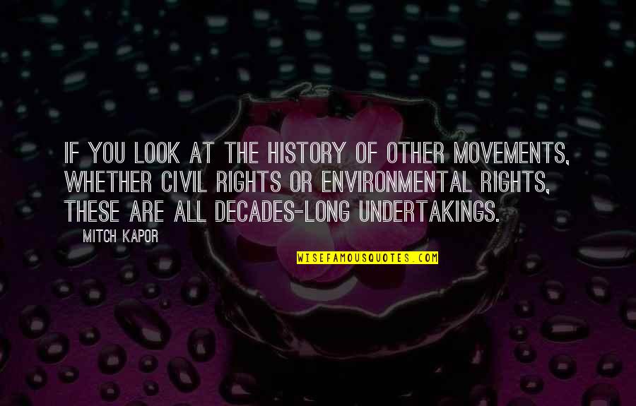 Environmental History Quotes By Mitch Kapor: If you look at the history of other Environmental History Quotes By Mitch Kapor: If you look at the history of other