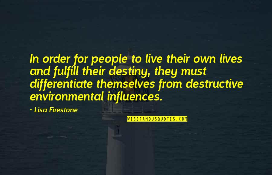 Environmental Influences Quotes By Lisa Firestone: In order for people to live their own