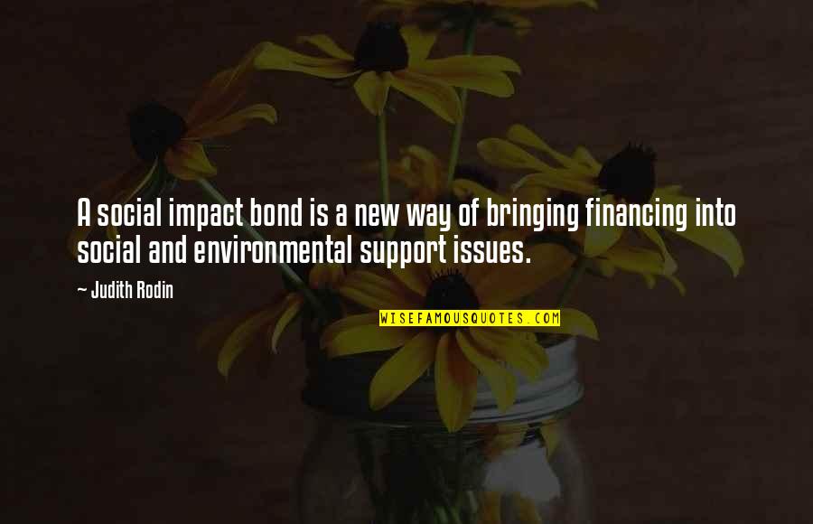 Environmental Issues Quotes By Judith Rodin: A social impact bond is a new way