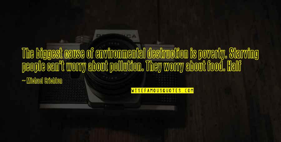 Environmental Pollution Quotes By Michael Crichton: The biggest cause of environmental destruction is poverty. Environmental Pollution Quotes By Michael Crichton: The biggest cause of environmental destruction is poverty.