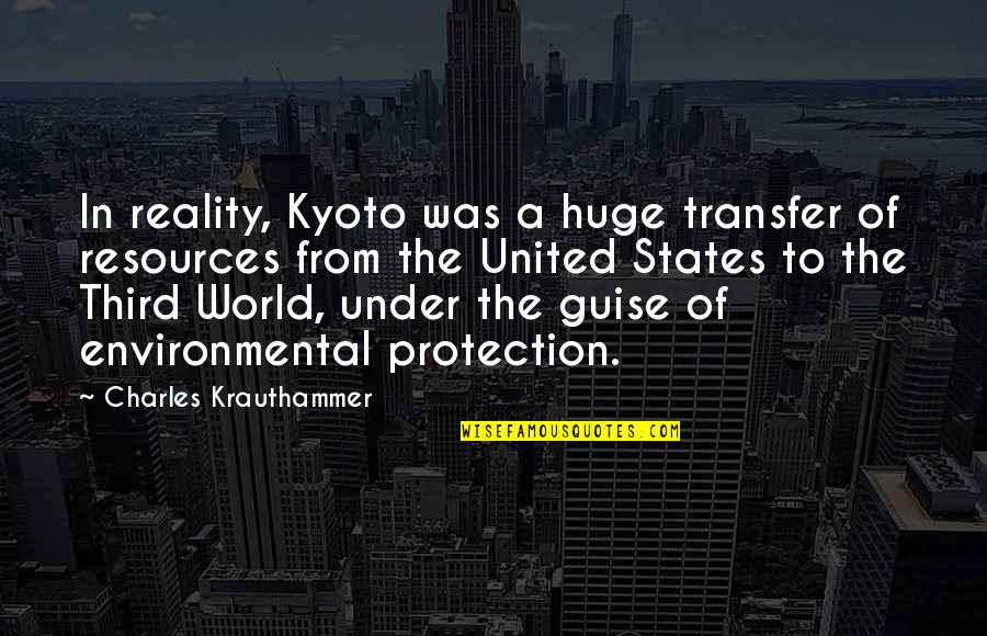 Environmental Protection Quotes By Charles Krauthammer: In reality, Kyoto was a huge transfer of