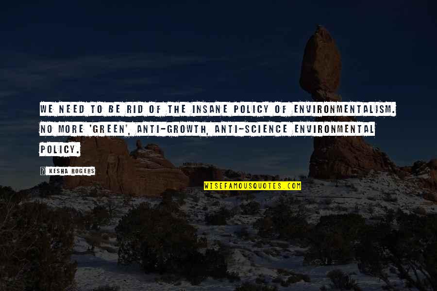 Environmentalism Quotes By Kesha Rogers: We need to be rid of the insane