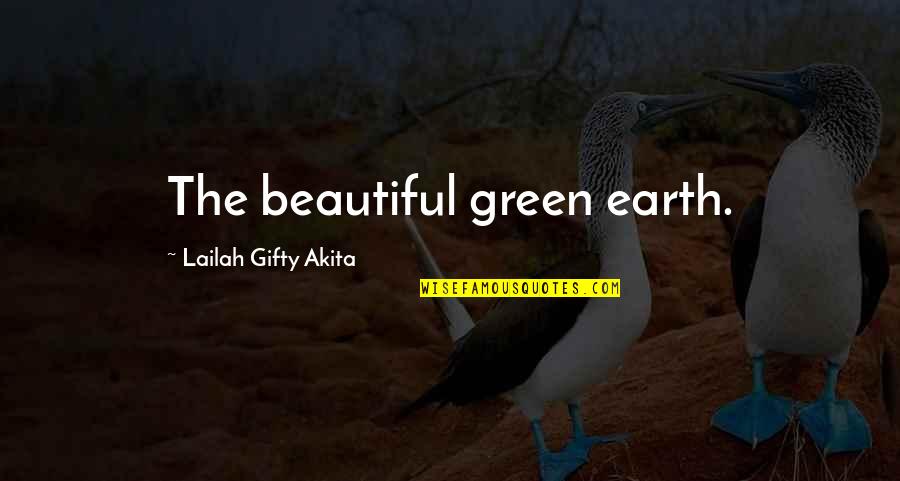 Environmentalism Quotes By Lailah Gifty Akita: The beautiful green earth.