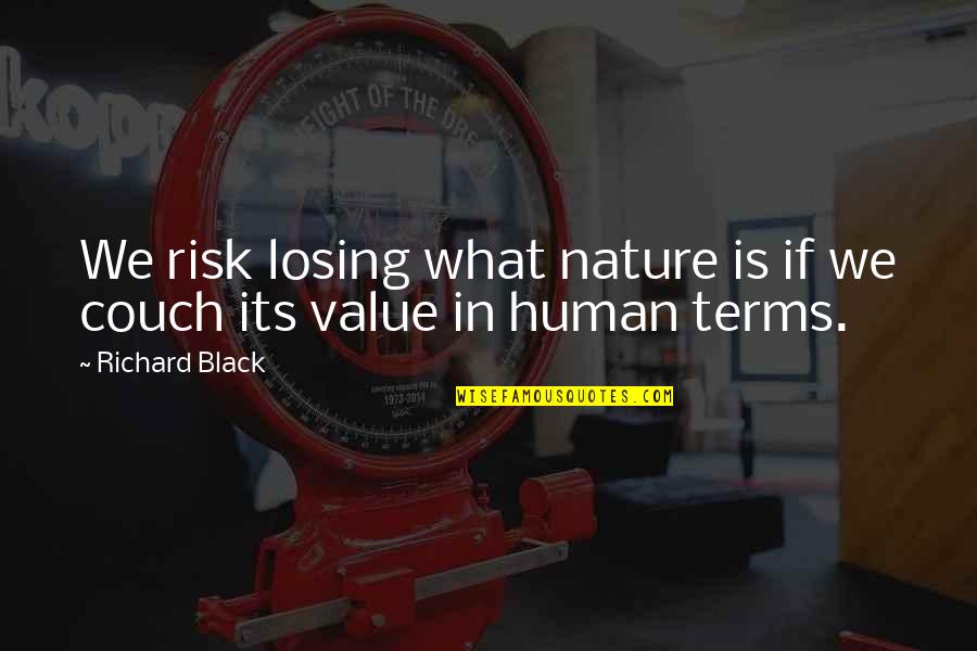 Environmentalism Quotes By Richard Black: We risk losing what nature is if we