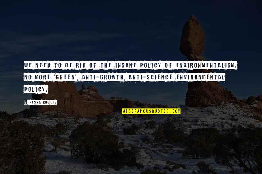 Environmentalism's Quotes By Kesha Rogers: We need to be rid of the insane