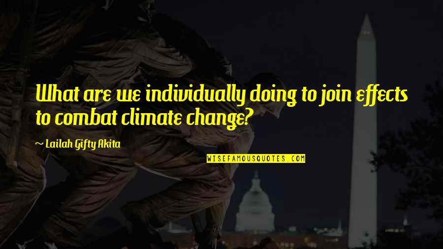 Environmentalism's Quotes By Lailah Gifty Akita: What are we individually doing to join effects