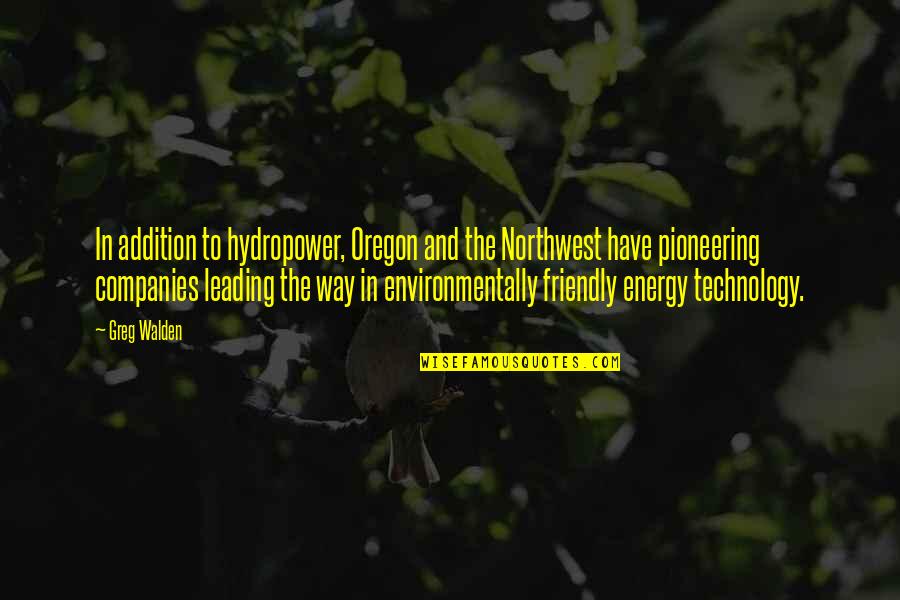 Environmentally Friendly Quotes By Greg Walden: In addition to hydropower, Oregon and the Northwest