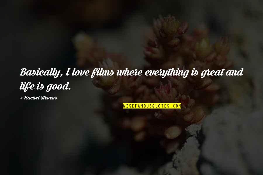 Environmentally Friendly Quotes By Rachel Stevens: Basically, I love films where everything is great