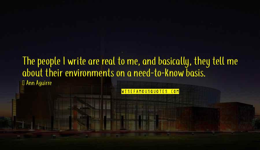 Environments Quotes By Ann Aguirre: The people I write are real to me,
