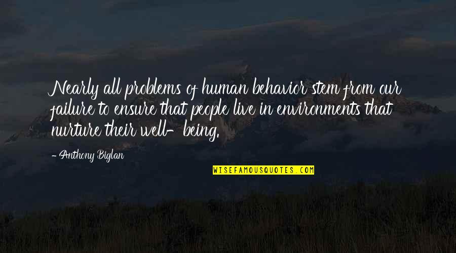 Environments Quotes By Anthony Biglan: Nearly all problems of human behavior stem from